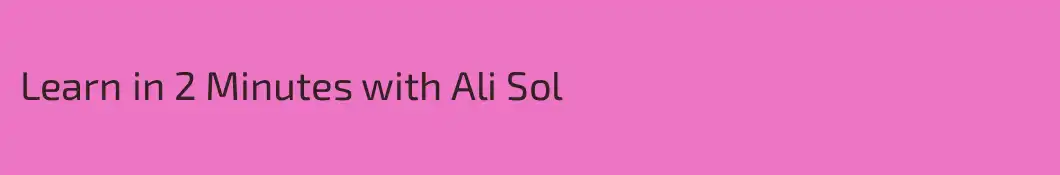 Learn in 2 Minutes with Ali Sol